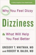 Dizziness: Why You Feel Dizzy And What Will Help You Feel Better