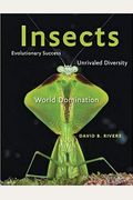 Insects: Evolutionary Success, Unrivaled Diversity, and World Domination