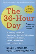The 36-Hour Day: A Family Guide To Caring For People Who Have Alzheimer Disease, Other Dementias, And Memory Loss