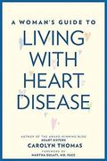 A Woman's Guide To Living With Heart Disease