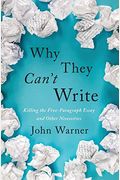 Why They Can't Write: Killing The Five-Paragraph Essay And Other Necessities