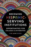 Becoming Hispanic-Serving Institutions: Opportunities For Colleges And Universities