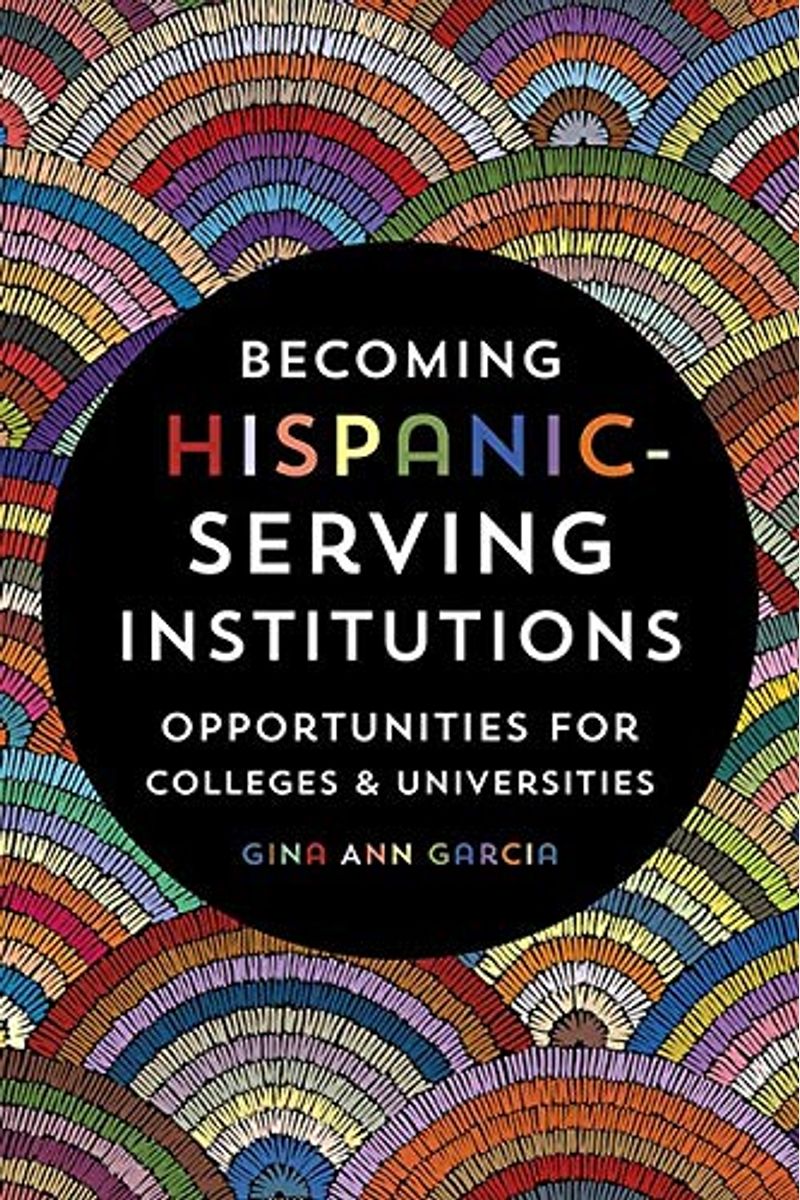 Becoming Hispanic-Serving Institutions: Opportunities For Colleges And Universities