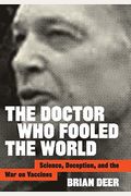 The Doctor Who Fooled The World: Science, Deception, And The War On Vaccines