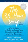 The 36-Hour Day: A Family Guide To Caring For People Who Have Alzheimer Disease And Other Dementias
