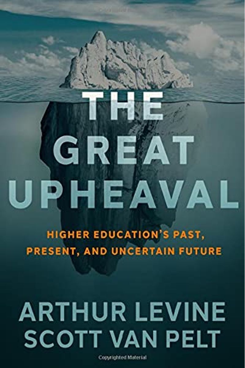 The Great Upheaval: Higher Education's Past, Present, And Uncertain Future