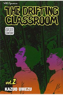The Drifting Classroom, Vol. 2: Volume 2 The Drifting Classroom, Vol. 2: Volume 2
