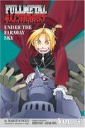 Under The Faraway Sky (Fullmetal Alchemist Novel, Volume 4)