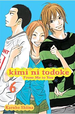 Kimi Ni Todoke: From Me to You, Vol. 6, 6 Kimi Ni Todoke: From Me to You, Vol. 6, 6