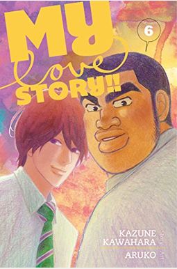 My Love Story!!, Vol. 6: Volume 6 My Love Story!!, Vol. 6: Volume 6
