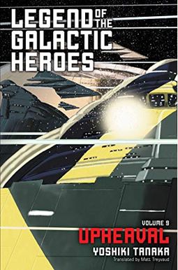 The Legend Of The Galactic Heroes, Vol. 9: Upheaval The Legend Of The Galactic Heroes, Vol. 9: Upheaval