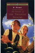 The Story of the Treasure Seekers: Complete and Unabridged