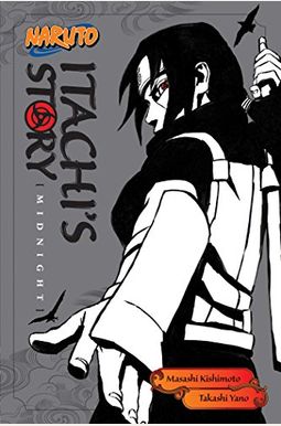 Naruto: Itachi's Story, Vol. 2: Midnight Naruto: Itachi's Story, Vol. 2: Midnight