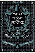 Manga In Theory And Practice: The Craft Of Creating Manga