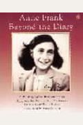 Anne Frank: Beyond The Diary: A Photographic Remembrance
