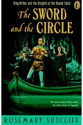 The Sword And The Circle: King Arthur And The Knights Of The Round Table