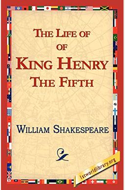The Life of King Henry the Fifth The Life of King Henry the Fifth