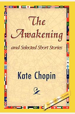 The Awakening And Selected Short Stories The Awakening And Selected Short Stories