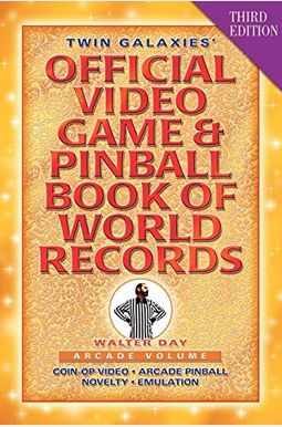 Twin Galaxies' Official Video Game & Pinball Book Of World Records; Arcade Volume, Third Edition Twin Galaxies' Official Video Game & Pinball Book Of World Records; Arcade Volume, Third Edition