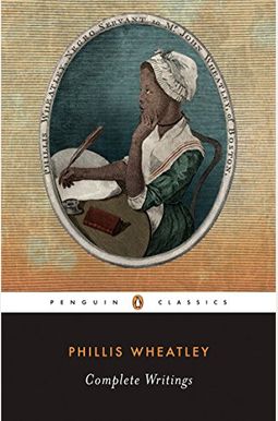 Phillis Wheatley: Complete Writings Phillis Wheatley: Complete Writings
