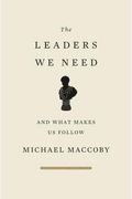 The Leaders We Need: And What Makes Us Follow