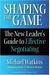 Shaping The Game: The New Leader's Guide To Effective Negotiating