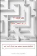 Through The Labyrinth: The Truth About How Women Become Leaders