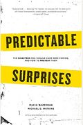 Predictable Surprises: The Disasters You Should Have Seen Coming, And How To Prevent Them (Leadership For The Common Good)