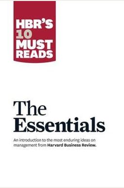 Hbr's 10 Must Reads: The Essentials Hbr's 10 Must Reads: The Essentials