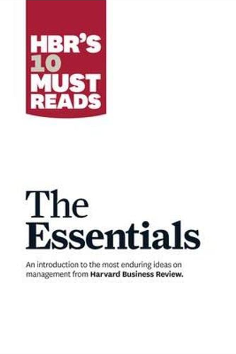 Hbr's 10 Must Reads: The Essentials