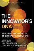 The Innovator's Dna: Mastering The Five Skills Of Disruptive Innovators