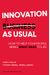 Innovation As Usual: How To Help Your People Bring Great Ideas To Life
