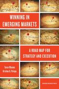Winning In Emerging Markets: A Road Map For Strategy And Execution
