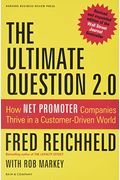 The Ultimate Question 2.0: How Net Promoter Companies Thrive In A Customer-Driven World
