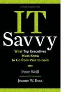 It Savvy: What Top Executives Must Know To Go From Pain To Gain