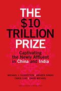 The $10 Trillion Prize: Captivating The Newly Affluent In China And India