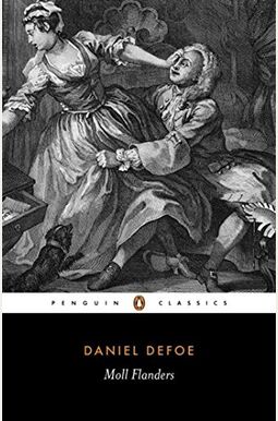 Moll Flanders: The Fortunes and Misfortunes of the Famous Moll Flanders Moll Flanders: The Fortunes and Misfortunes of the Famous Moll Flanders