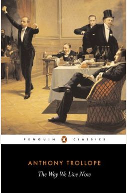 The Way We Live Now (Penguin Classics) The Way We Live Now (Penguin Classics)