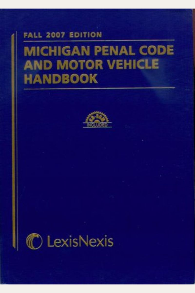 Buy Michigan Penal Code and Motor Vehicle Handbook, Fall 2007 Edition