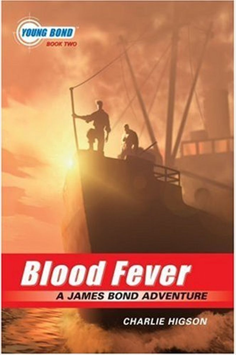 Young Bond Series, The: Blood Fever - A James Bond Adventure - Book #2
