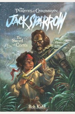 The Sword Of Cortes (Pirates Of The Caribbean: Jack Sparrow, No.4) The Sword Of Cortes (Pirates Of The Caribbean: Jack Sparrow, No.4)