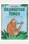Orangutan Tongs: Poems To Tangle Your Tongue