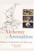 The Alchemy Of Animation: Making An Animated Film In The Modern Age (Disney Editions Deluxe (Film))