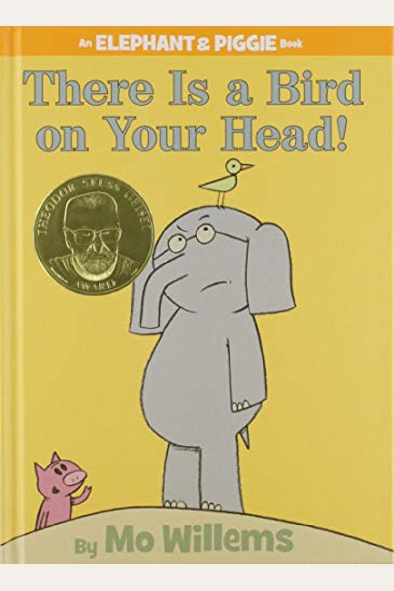There Is A Bird On Your Head!-An Elephant And Piggie Book