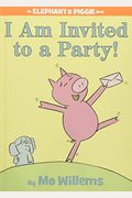 I Am Invited To A Party!-An Elephant And Piggie Book