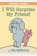 I Will Surprise My Friend!-An Elephant And Piggie Book