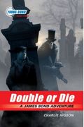 Young Bond Series, The: #3 - Double Or Die - A James Bond Adventure