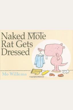 Naked Mole Rat Gets Dressed Naked Mole Rat Gets Dressed