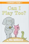 Can I Play Too?-An Elephant And Piggie Book