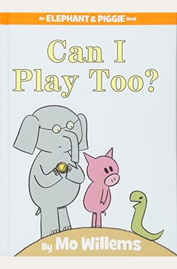 Can I Play Too?-An Elephant And Piggie Book Can I Play Too?-An Elephant And Piggie Book